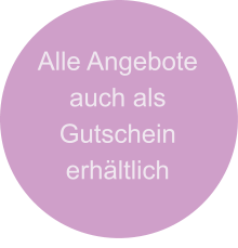 Alle Angebote auch als  Gutschein erhältlich